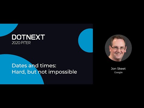 Jon Skeet — Dates and times: Hard, but not impossible