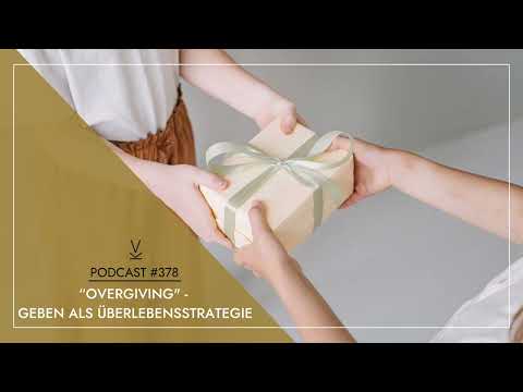 “Overgiving" – Geben als Überlebensstrategie // Podcast #378