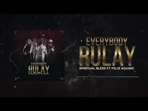 Everybody Rulay - Felix Aquino ft Spiritual Bless (REMIX)