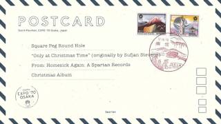 Square Peg Round Hole - &quot;Only At Christmas Time&quot; (Originally by Sufjan Stevens)