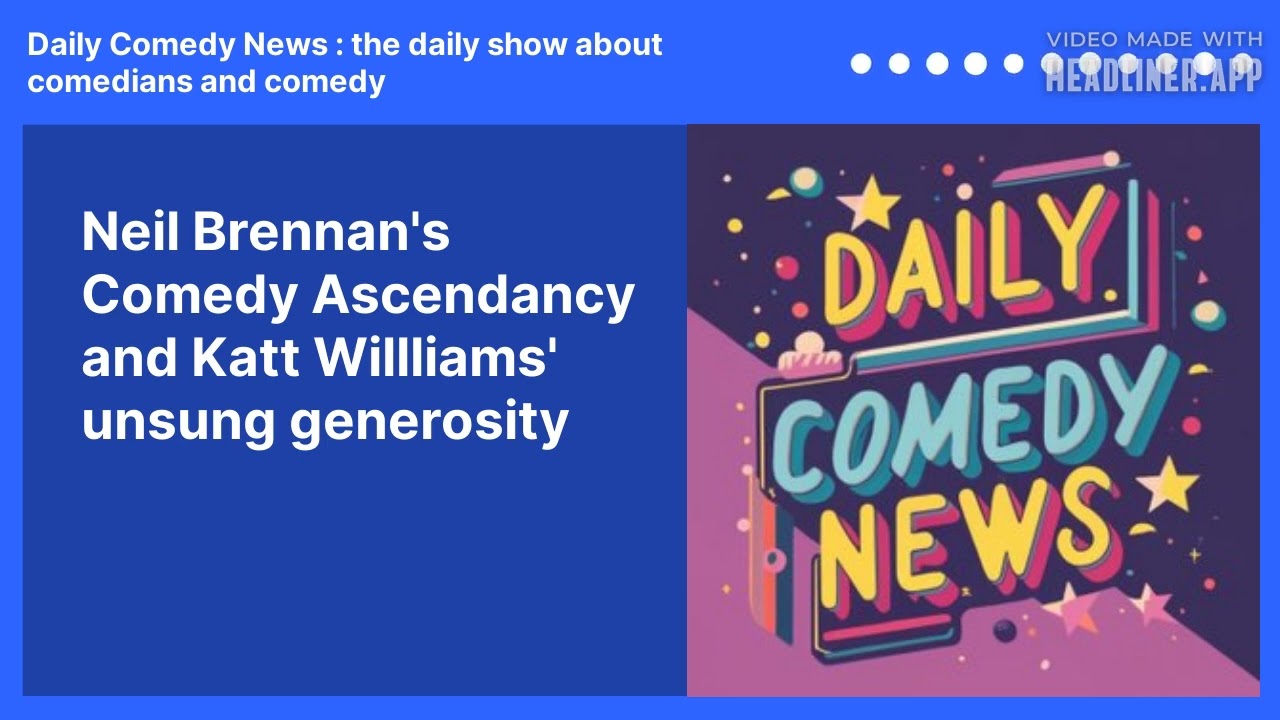 Neil Brennan's Comedy Ascendancy and Katt Willliams' unsung generosity