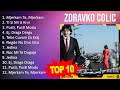 Z D R A V K O C O L I C 2023 MIX Top 10 Best Songs Greatest Hits Full Album