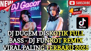 Download lagu DJ DUGEM DISKOTIK FULL BASS TERBARU 2025 - DJ FUNKOT REMIX VIRAL FYP TIKTOK#djfunkotterbaru2025 #dj  mp3