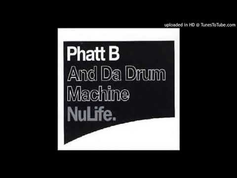 Phatt B - And Da Drum Machine