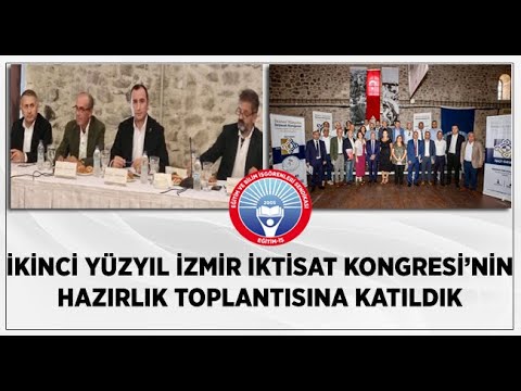 İKİNCİ YÜZYIL İZMİR İKTİSAT KONGRESİ’NİN HAZIRLIK TOPLANTISINA KATILDIK | EĞİTİM İŞ