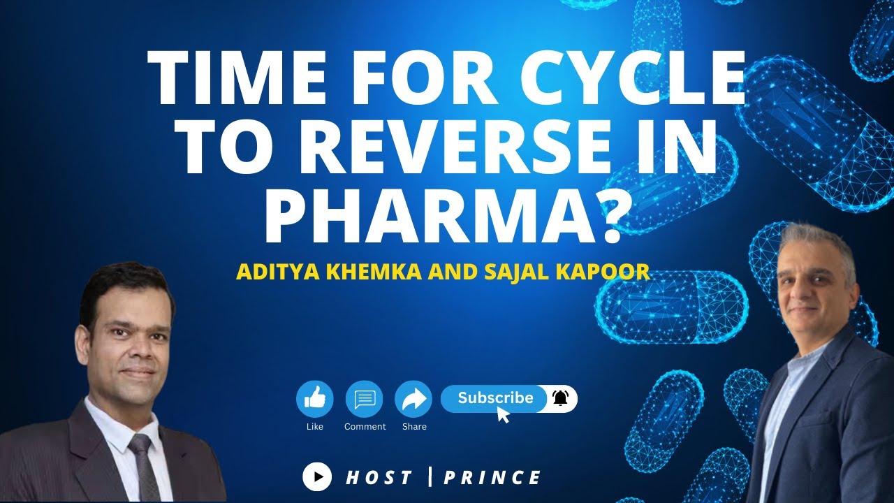 Time for cycle to reverse in Pharma? ft. Sajal Kapoor,  & Aditya Khemka