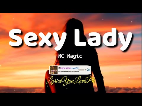 Sexy Lady - MC Magic | I wanna treat you like a queen I wanna love you tonight | Lyrics 🎶