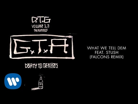 GTA & Wiwek - What We Tell Dem Feat. Stush (Falcons Remix)