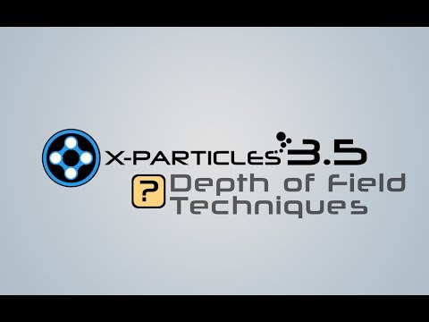 X-Particles 3.5 Tutorial - Depth of Field Techniques