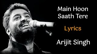 MAIN HOON SAATH TERE FULL SONG (LYRICS) - ARIJIT S