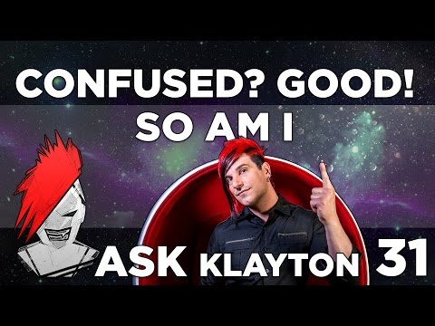 Ask Klayton EP.31: If you're confused, good. So am I.