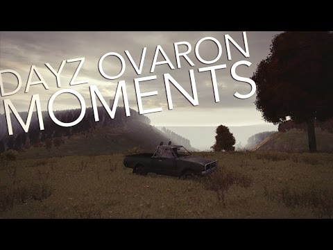 DayZ - Ovaron Moments