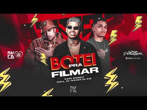 BOTEI PRA FILMA MANO DEMBELE FURIA MC FABINHO DA OSK MUSICA NOVA 2025