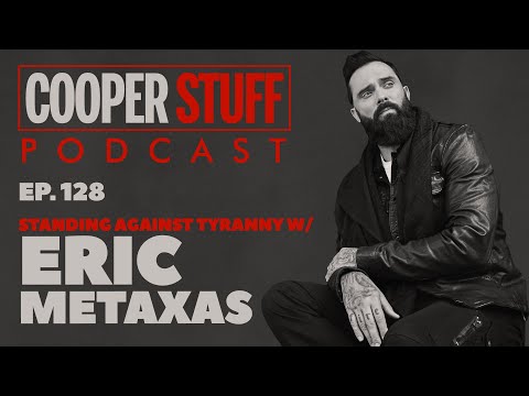 Cooper Stuff Ep. 128 - Standing Against Tyranny with Eric Metaxas
