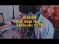 숀 SHAUN Way Back Home Acoustic Version