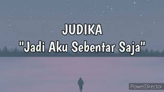 Lirik Lagu JUDIKA - Jadi Aku Sebentar Saja | Lirik Kita