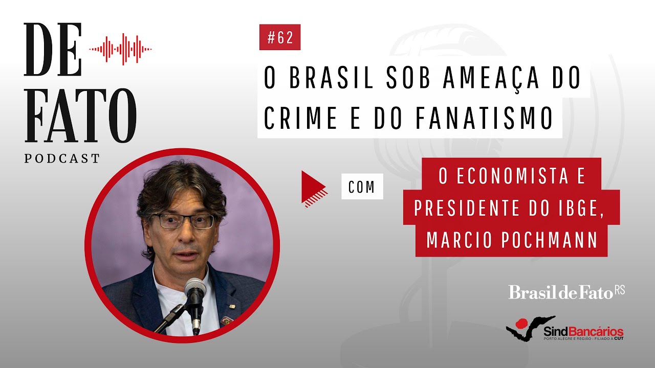 Podcast De Fato #62 | Com o economista Marcio Pochmann