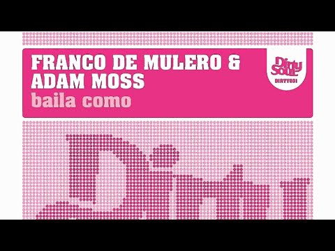 Franco De Mulero & Adam Moss - Baila Como (Club Mix) [Dirty Soul Recordings]