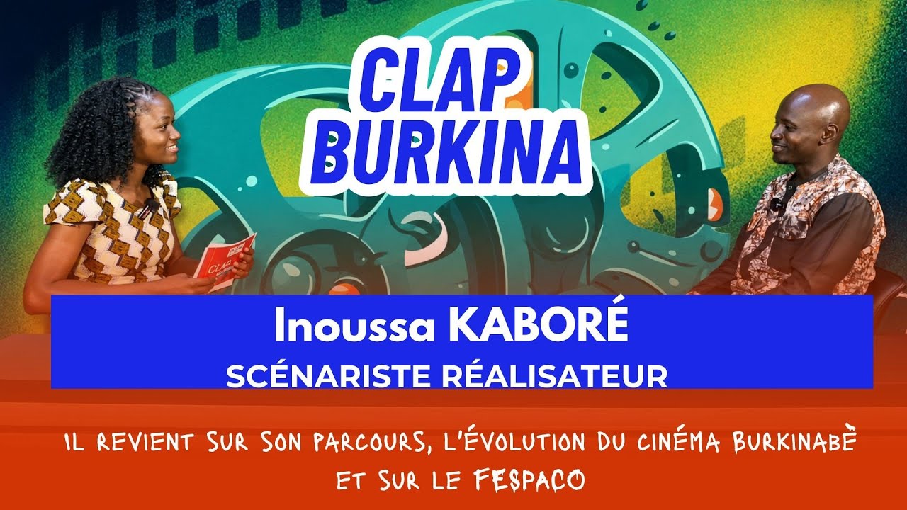 CLAP Burkina ce soir nous recevons Inoussa KABORÉ Scénariste Réalisateur 