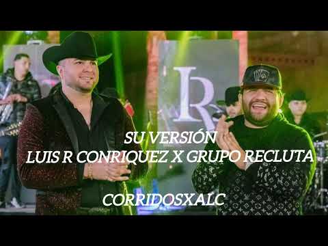 Su Versión - Luis R Conriquez X Grupo Recluta (ESTRENO) (SUSCRIBANSE) (2023)