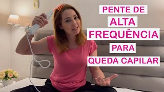 Pente de alta frequência para queda capilar. Funciona Qual o preço