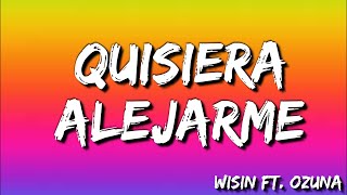 Quisiera Alejarme - Wisin  Ft.  Ozuna  ( Lyrics )