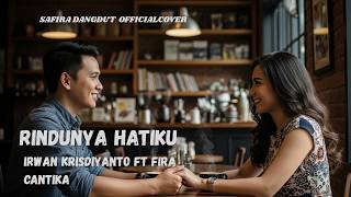 Download lagu Rindunya Hatiku Safira Dangdut  Cover Lagu Dangdut Populer Irwan Krisdiyanto ft Fira Cantika mp3