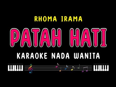 PATAH HATI - Karaoke Nada Wanita [ RHOMA IRAMA ]