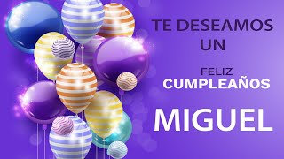FELIZ CUMPLEAÑOS MIGUEL | Canción de cumpleaños. 🎂🎈