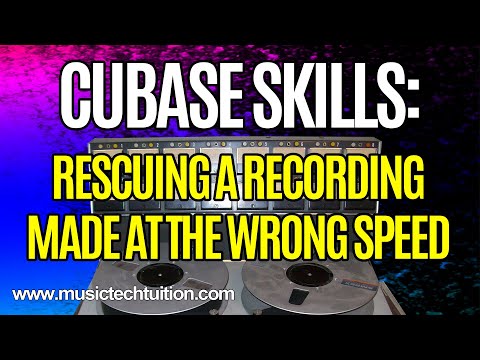 Cubase Skills: Rescuing Recordings Made At The Wrong Speed