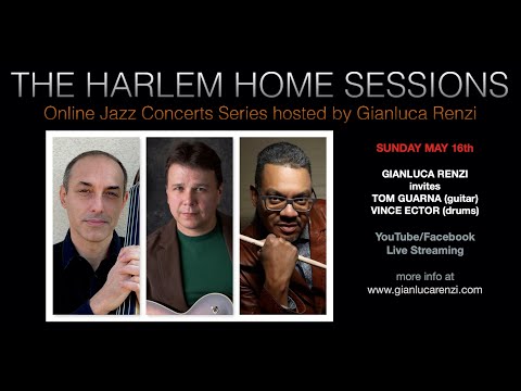 THE HARLEM HOME SESSIONS #18 - GIANLUCA RENZI invites TOM GUARNA & VINCE ECTOR