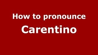 How to pronounce Carentino