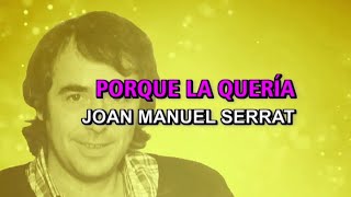 Joan Manuel Serrat - Porque la quería (Karaoke)