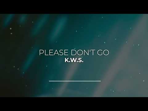 K W S - Please Dont Go (Lyrics)