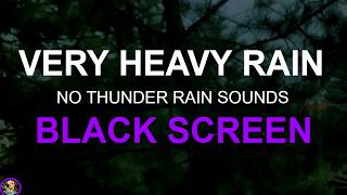Heavy Rain Downpour at Night, Very Heavy Ran Sounds For Sleeping, Rain No Thunder Black Screen, Zzz