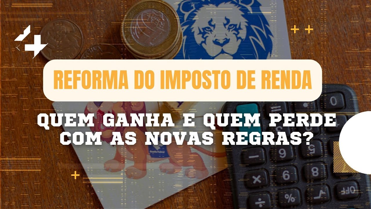 Reforma do imposto de renda: quem ganha e quem perde com as novas regras?
