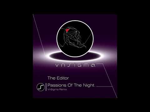 The Editor - Passions Of The Night (VnSigma Remix)