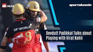 Devdutt Padikkal talks about playing with Virat Kohli | SK Tales |