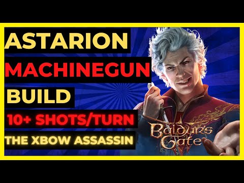 BG3 - ASTARION MACHINEGUN Build: 10+ ATKS/TURN - The XBOW ASSASSIN - TACTICIAN Ready!