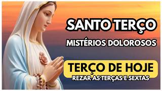 TERÇO DE HOJE - MISTÉRIOS DOLOROSOS