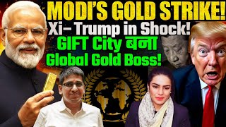 MODI’S GOLD STRIKE! GIFT City Shocks Xi & Trump — India Becomes Global Gold Boss! | Amber Zaidi