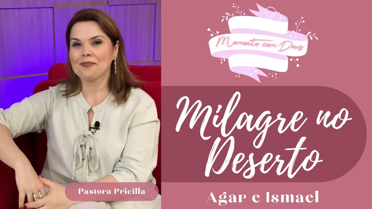Milagre no Deserto | Agar e Ismael | Ministração: Pastora Priscilla Carvalho