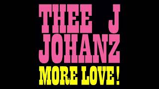 Thee J Johanz - More Love! video