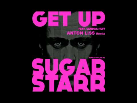 SUGARSTARR feat. Sandra Huff - Get Up (Anton Liss Remix)