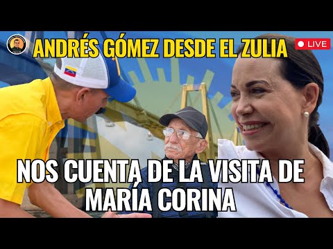 MARÍA CORINA MACHADO VISITA EL ZULIA Y ANDRÉS GÓMEZ NOS CUENTA