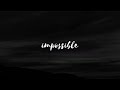 Impossible - James Arthur (slowed to perfection)
