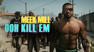 Meek Mill - Ooh Kill Em | GTA V Music Video