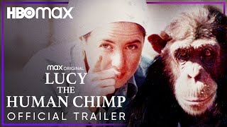Lucy The Human Chimp | Official Trailer | HBO Max