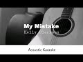 Kelly Clarkson - My Mistake (Acoustic Karaoke)