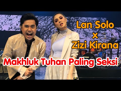 MAKHLUK TUHAN PALING SEKSI - Lan Solo x Zizi Kirana